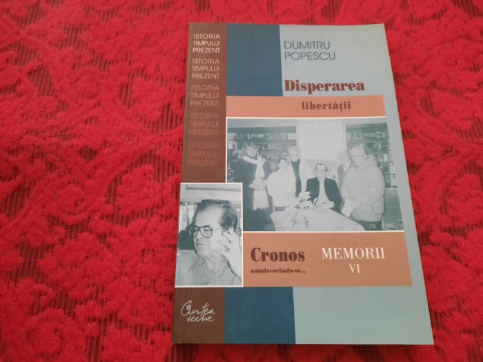 DUMITRU POPESCU CRONOS AUTODEVORANDU-SE ..DISPERAREA LIBERTATII , MEMORII VI