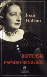Hortensia Papadat-Bengescu | Ioan Holban, 2019