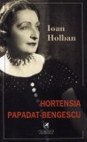 Hortensia Papadat-Bengescu | Ioan Holban