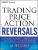 Trading Price Action Reversals: Technical Analysis of Price Charts Bar by Bar for the Serious Trader