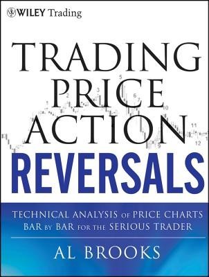 Trading Price Action Reversals: Technical Analysis of Price Charts Bar by Bar for the Serious Trader foto