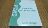LEGISLATIE privind CALITATEA IN CONSTRUCTII - Metrix Rom, 2002, 262+110+59 p.