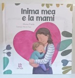 INIMA MEA E LA MAMI , ilustratii de MERCE TOUS , text de MARTA PRADA , 2025