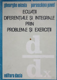 ECUATII DIFERENTIALE SI INTEGRALE PRIN PROBLEME SI EXERCITII-GHEORGHE MICULA, PARASCHIVA PAVEL-279030