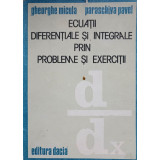 ECUATII DIFERENTIALE SI INTEGRALE PRIN PROBLEME SI EXERCITII-GHEORGHE MICULA, PARASCHIVA PAVEL-301752