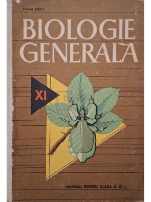 Traian Tretiu - Biologie generala - Manual pentru clasa a XI-a (Editia: 1965) foto