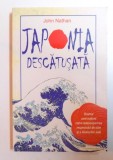 JAPONIA DESCATUSATA - DRUMUL UNEI NATIUNI CATRE REDESCOPERIREA RESPECTULUI DE SINE SI A IDEALURILOR SALE de JOHN NATHAN , 2006 *INTENS SUBLINIATA