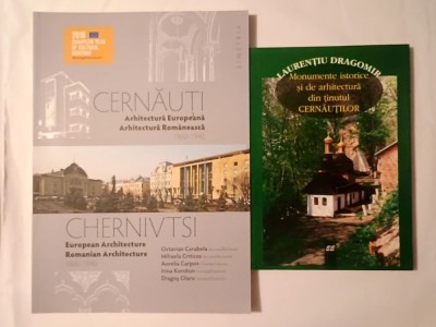 Cernăuți - arhitectură europeană, arhitectură rom&amp;acirc;nească 1860-1940 + Laurențiu Dragomir - Monumente istorice și de arhitectură din ținutul Cernăuților foto
