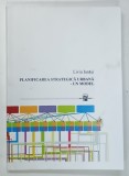 PLANIFICAREA STRATEGICA URBANA - UN MODEL de LIVIU IANASI , 2014