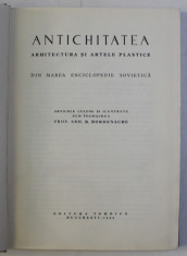 ANTICHITATEA, ARHITECTURA SI ARTELE PLASTICE DIN MAREA ENCICLOPEDIE SOVIETICA de R. BORDENACHE, 1959 foto