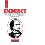 Atat de dulce...Poezii postume - Mihai Eminescu