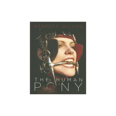 The Human Pony: A Guide for Owners, Trainers and Admirers foto