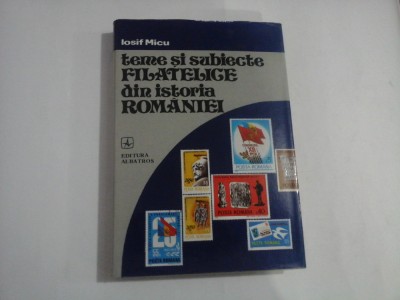 Teme si subiecte FILATELICE din istoria ROMANIEI - Iosif Micu foto