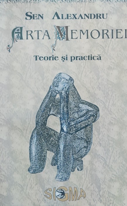 Sen Alexandru - Arta Memoriei Teorie Si Practica