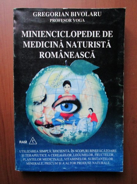MINIENCICLOPEDIE DE MEDICINA NATURISTA ROMANEASCA - GREGORIAN BIVOLARU