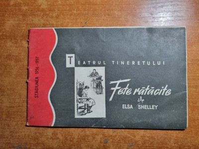 program teatrul tineretului 1956-1957-fete ratacite de elsa shelley foto