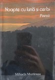 NOAPTE CU LUNA SI CERBI. POEZII (CU DEDICATIA AUTORULUI)-MIHAELA MURARASU-182839