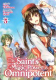 The Saint&#039;s Magic Power Is Omnipotent (Light Novel) Vol. 5