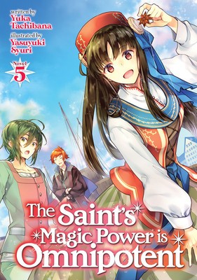 The Saint&#039;s Magic Power Is Omnipotent (Light Novel) Vol. 5