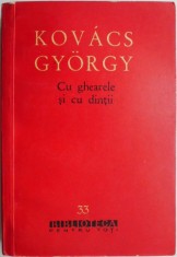Cu ghearele si cu dintii &ndash; Kovacs Gyorgy