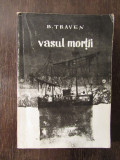 VASUL MORTII - B. TRAVEN