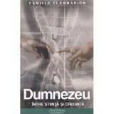 Dumnezeu intre stiinta si credinta - Camille Flammarion