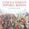 Cum s-a nascut poporul roman &ndash; Neagu Djuvara, Radu Oltean