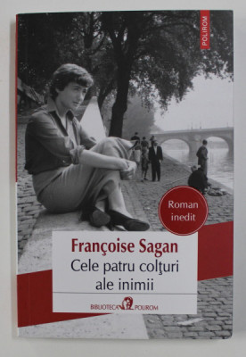 CELE PATRU COLTURI ALE INIMII de FRANCOISE SAGAN , roman inedit , 2020 foto