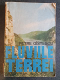 Fluviile Terrei - Petre Gistescu, 1990, 263 pag, stare buna