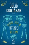 Ocolul zilei in optzeci de lumi | Julio Cortazar, ART