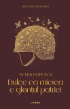 Dulce ca mierea e glontul patriei (vol. 9)