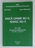 DACA UMOR NU E , NIMIC NU E , VOL.VIII : DIN LUMEA ANIMALELOR , GLUME SI FABULE de ION PECIE si CAROL MALINESCU , 2019