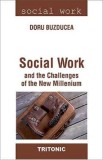 Social Work and the Challenges of the New Milleniul - Doru Buzducea