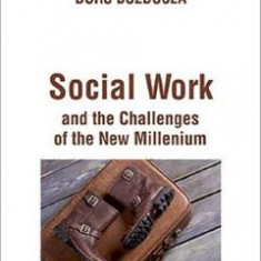 Social Work and the Challenges of the New Milleniul - Doru Buzducea