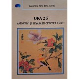 Casandra Yana Lina Albini - Ora 25 - Amorvivi si Zeyana in cetatea Anich (semnata) (Editia: 2017)