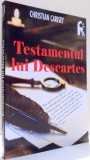 TESTAMENTUL LUI DESCARTES de CHRISTIAN CARISEY , 2014