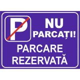 Autocolant PVC &rdquo;NU PARCATI PARCARE REZERVATA&rdquo; A4