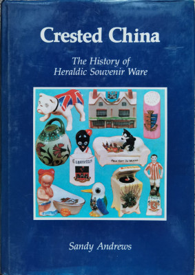 Crested China The History Of Heraldic Souvenir Ware - Sandy Andrews ,554598 foto