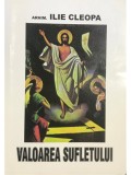 Arhim. Ilie Cleopa - Valoarea sufletului (Editia: 2001)