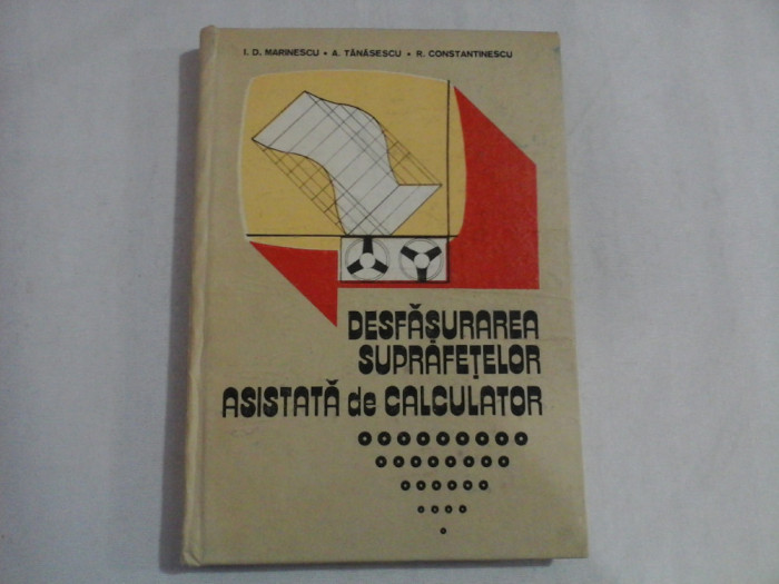 DESFASURAREA SUPRAFETELOR ASISTATA de CALCULATOR - I. D. Marinescu / A. Tanasescu / R. Constantinescu