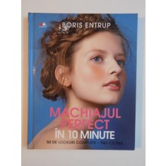 MACHIAJUL PERFECT IN 10 MINUTE , 50 DE LOOKURI COMPLETE-PS CU PAS de BORIS ENTRUP 2013