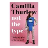 Cumpara ieftin Carte "Not the Type" - Memoir despre curaj, viata extraordinara si confruntarea cu angoasele, perspectiva feminina