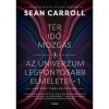 T&eacute;r, idő, mozg&aacute;s - Az univerzum legfontosabb elm&eacute;letei 1. - Sean Carroll