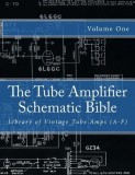 The Tube Amplifier Schematic Bible Volume 1: Library of Vintage Tube Amps (A-F)