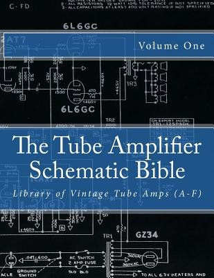 The Tube Amplifier Schematic Bible Volume 1: Library of Vintage Tube Amps (A-F) foto