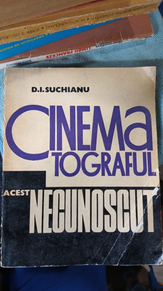 D.I.SUCHIANU - CINEMATOGRAFUL ACEST NECUNOSCUT