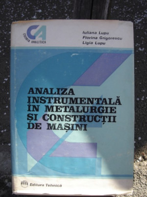 ANALIZA INSTRUMENTALA IN METALURGIE SI CONSTRUCTII DE MASINI - IULIANA LUPU foto