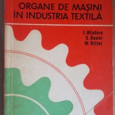 Organe de masini in industria textila- I. Wieters, G. Bauer