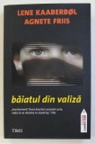 BAIATUL DIN VALIZA de LENE KAABERBOL , AGNETE FRIIS , 2013