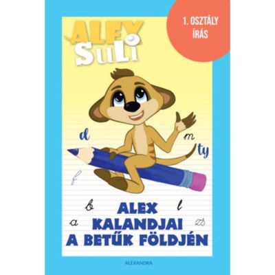 Alex kalandjai a betűk f&amp;ouml;ldj&amp;eacute;n - Alex Suli - 1. oszt&amp;aacute;ly &amp;iacute;r&amp;aacute;s - Oszoli-Pap M&amp;aacute;rta foto